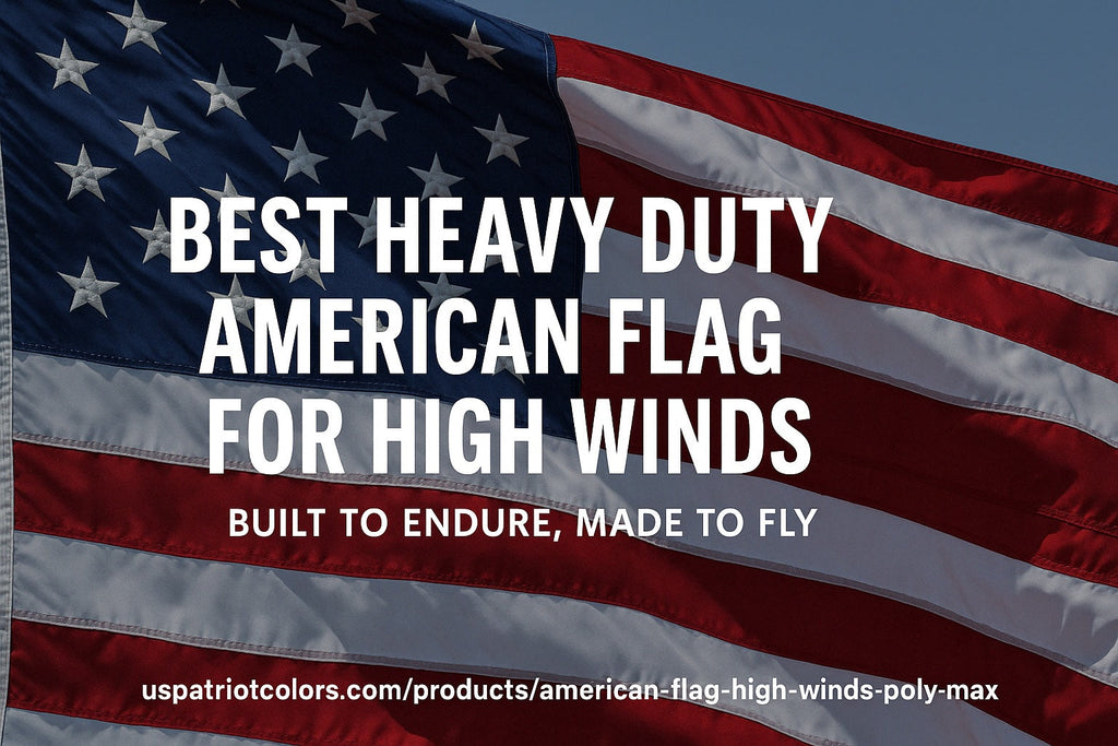 The Ultimate Guide to Heavy Duty American Flags
