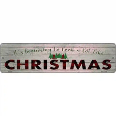 Look A Lot Like Christmas Novelty Metal Street Sign 12" x 3" (MK)