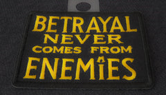 Betrayal Never Comes From Enemies Patch - 3x2.5 inch
