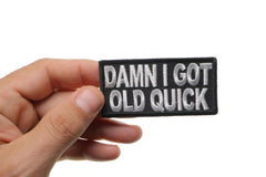 Damn I Got Old Quick Patch - 3x1.5 inch