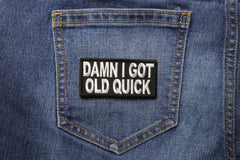 Damn I Got Old Quick Patch - 3x1.5 inch
