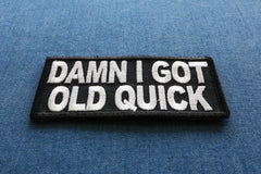 Damn I Got Old Quick Patch - 3x1.5 inch