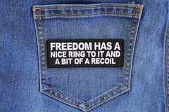 Freedom Has a Nice Ring To It and a Bit of a Recoil Patch - 4x1.5 inch