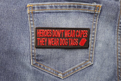 Heroes Don't Wear Capes They Wear Dog Tags Patriotic Iron on Patch In Red - 4x1.5 inch