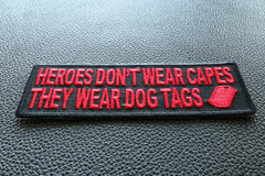 Heroes Don't Wear Capes They Wear Dog Tags Patriotic Iron on Patch In Red - 4x1.5 inch