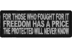 For Those Who Fought For It Freedom Has A Price The Protected Will Never Know Patch - 4x1.5 inch