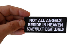 Not All Angels Reside in Heaven Some Walk the Battlefield Patch - 4x1.5 inch