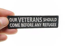 Our Veterans Should Come Before Any Refugee Patch - 4x1 inch