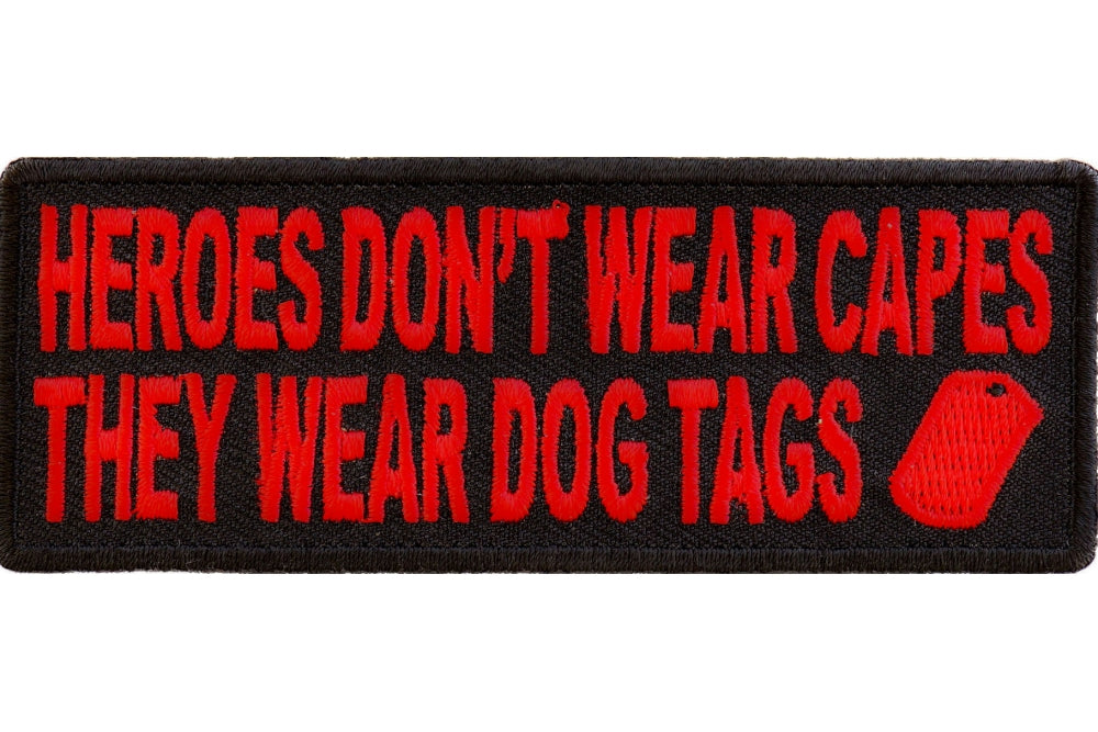 Heroes Don't Wear Capes They Wear Dog Tags Patriotic Iron on Patch In Red - 4x1.5 inch