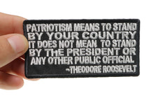 Patriotism Means To Stand By Your Country. It Does Not Mean to Stand by the President or any other Public Official Theodore Roosevelt Patch - 4x2 inch