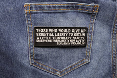 Those Who Give Up Essential Liberty to Obtain a little temporary Safety deserve Neither Liberty nor Safety Benjamin Franklin Patch - 4x1.5 inch