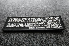 Those Who Give Up Essential Liberty to Obtain a little temporary Safety deserve Neither Liberty nor Safety Benjamin Franklin Patch - 4x1.5 inch