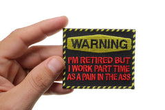 Warning Retired and Work as a Part Time Pain In The Ass Funny Iron on Patch - 3x2.5 inch