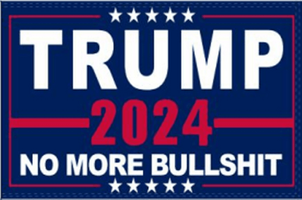 Trump 2024 No More Bullshit Flag Economical.