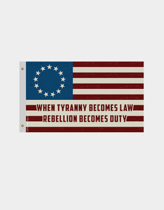 When Tyranny Becomes Law Betsy Ross Flag Made in USA