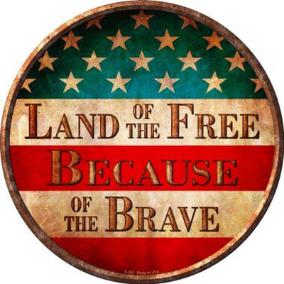 Land of The Free Novelty Metal Circular Sign Made in USA.