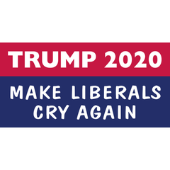 American Liberals Cry Again TRUMP 2020 Political Car Bumper Sticker.