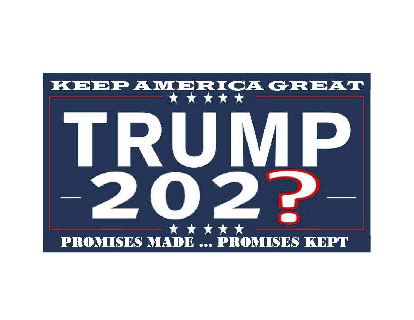 Trump 202? Keep America Great Promises Made Promises Kept Flag - Made in USA.