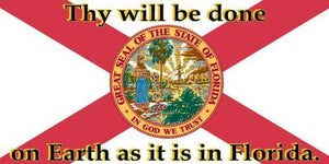 Thy Will Be Done On Earth As It Is In Florida Bumper Sticker