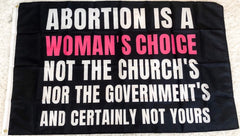 Abortion Is A Womans Choice Flag - Made in USA