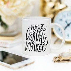 No Coffee No Workee, Funny Coffee Mug, Cute Coffee.