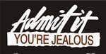 Admit it Your Jealous License Plate Made in USA.