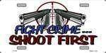 Fight Crime Shoot First License Plate.