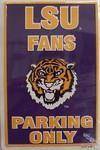 LSU Louisiana State Fans Parking Only.