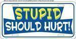 STUPID Should Hurt License Plate.