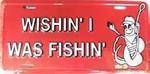 Wishin I was Fishin License Plate.