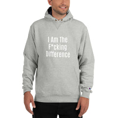 I am the F*cking Difference Champion Hoodie.