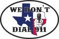 Texas We Dont Dial 911 Oval Bumper Sticker