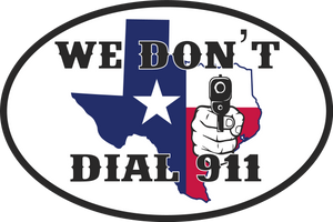 Texas We Dont Dial 911 Oval Bumper Sticker