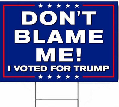 Don't Blame Me I Voted For Trump 12x24 inchesyard signs.