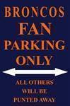 Broncos Fan Parking Only Parking Sign.