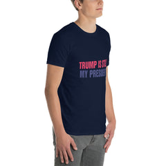 Trump is still my President Short-Sleeve Unisex T-Shirt