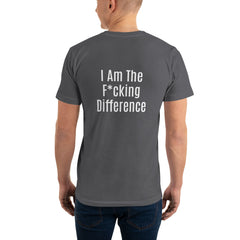 I am the F*cking Difference T-Shirt.