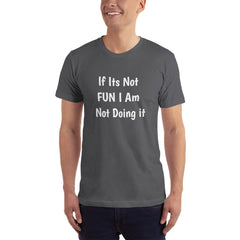 If its not Fun T-Shirt.