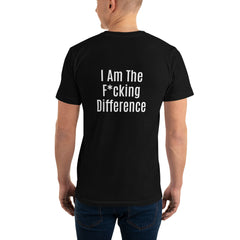 I am the F*cking Difference T-Shirt.