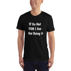 If its not Fun T-Shirt.