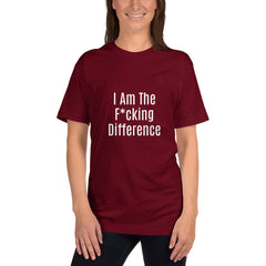 I am the F*cking Difference T-Shirt.