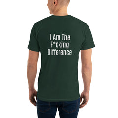 I am the F*cking Difference T-Shirt.