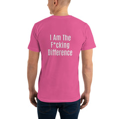 I am the F*cking Difference T-Shirt.