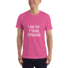 I am the F*cking Difference T-Shirt.