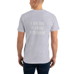I am the F*cking Difference T-Shirt.
