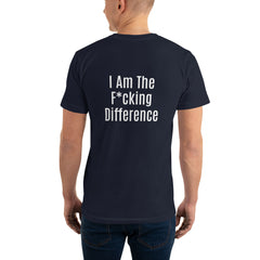 I am the F*cking Difference T-Shirt.