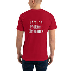 I am the F*cking Difference T-Shirt.