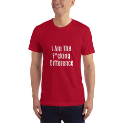 I am the F*cking Difference T-Shirt.
