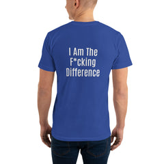 I am the F*cking Difference T-Shirt.