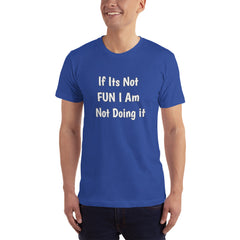 If its not Fun T-Shirt.